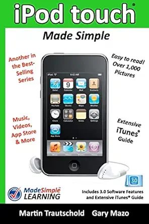 ipod touch made simple includes 3 0 software features and extensive itunes guide 1st edition gary mazo