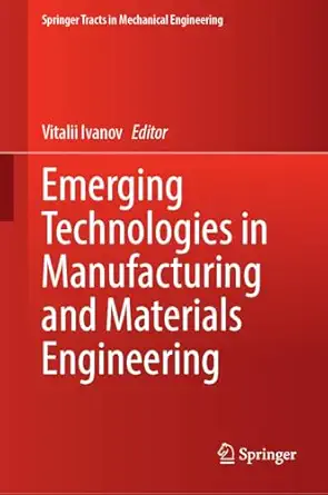 emerging technologies in manufacturing and materials engineering 1st edition vitalii ivanov 3032149134,