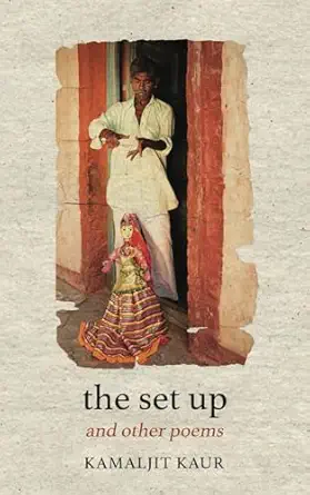 the set up and other poems a poetry memoir with a demonic twist 1st edition kamaljit kaur 1739734629,