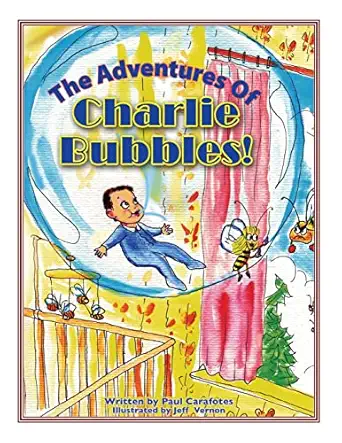 the adventures of charlie bubbles charlie bubbles 1st edition paul carafotes 1502981890, 978-1502981899