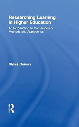 researching learning in higher education 1st edition glynis cousin 0415991641, 978-0415991643