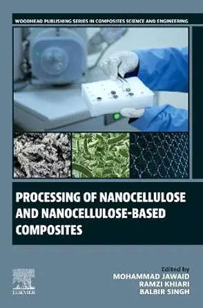 processing of nanocellulose and nanocellulose based composites 1st edition mohammad jawaid phd ,ramzi khiari