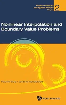 nonlinear interpolation and boundary value problems 1st edition paul w eloe ,johnny l henderson 9814733474,