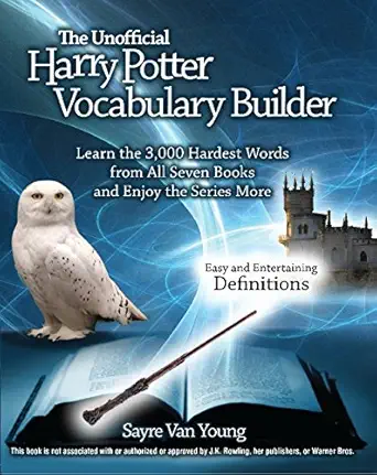 the unofficial harry potter vocabulary builder learn the 3 000 hardest words from all seven books and enjoy