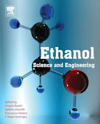 ethanol science and engineering 1st edition angelo basile ,adolfo iulianelli ,francesco dalena ,t nejat