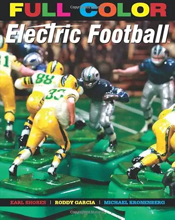 full color electric football 1st edition earl shores ,roddy garcia ,michael kronenberg 0989236323,