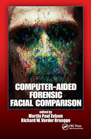 computer aided forensic facial comparison 1st edition martin paul evison ,richard w vorder bruegge