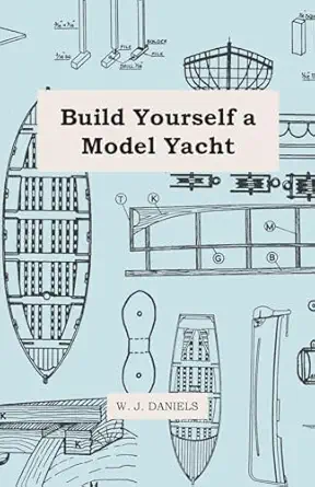 build yourself a model yacht 1st edition w j daniels 1447411293, 978-1447411291