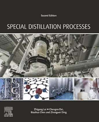 special distillation processes 1st edition zhigang lei ,chengna dai ,biaohua chen ,zhongwei ding 0128205075,