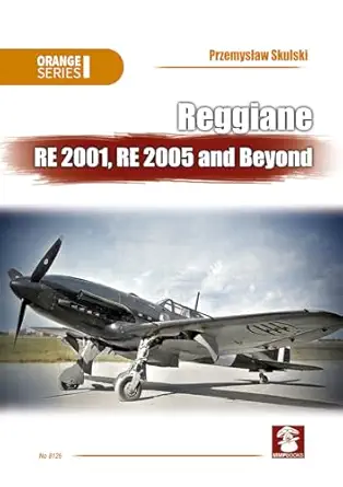reggiane re 2001 re 2005 and beyond 1st edition przemyslaw skulski ,andrzej m olejniczak 8367227638,