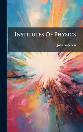 institutes of physics 1st edition john anderson 1024529959, 978-1024529951