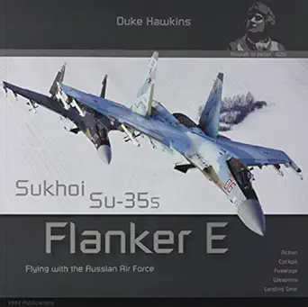 sukhoi su 35s flanker e aircraft in detail 1st edition robert pied ,nicolas deboeck 2931083100, 978-2931083109