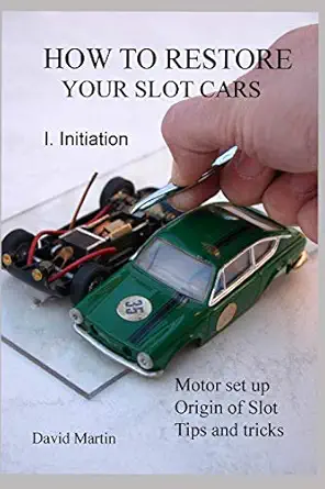 how to restore your slot cars i initiation 1st edition david martin 1794023623, 978-1794023628