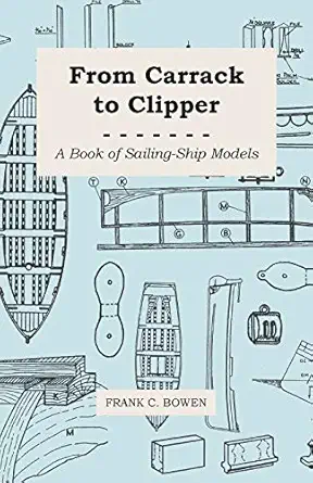 from carrack to clipper a book of sailing ship models 1st edition frank c bowen 1447411552, 978-1447411550