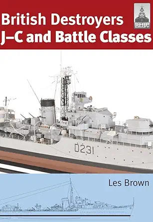 british destroyers j c and battle classes 1st edition les brown 1848321805, 978-1848321809