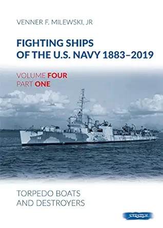 fighting ships of the u s navy 1883 2019 volume 4 part 1 torpedo boats and destroyers 1st edition venner f