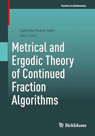 metrical and ergodic theory of continued fraction algorithms 1st edition gabriela ileana sebe ,dan lascu