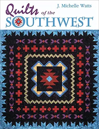 quilts of the southwest 1st edition j michelle watts 1574328891, 978-1574328899