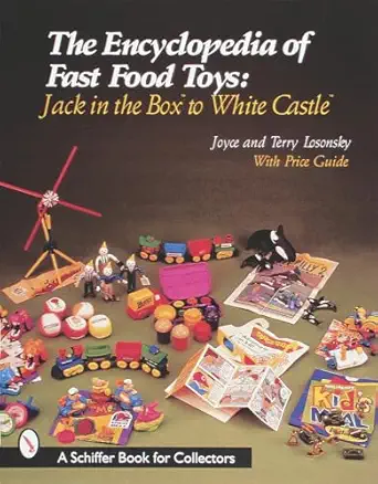 the encyclopedia of fast food toys jack in the box to white castle 1st edition joyce losonsky ,terry losonsky