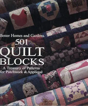 better homes and gardens 501 quilt blocks a treasury of patterns for patchwork and applique 1st edition