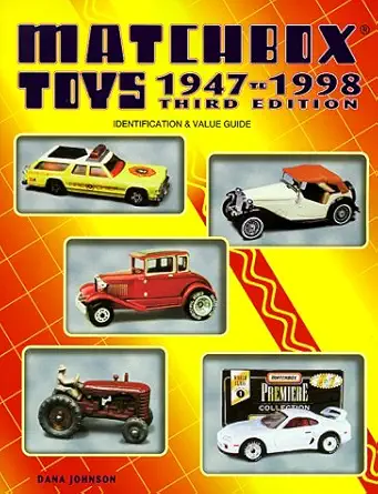 matchbox toys 1947 to 1998 identification and value guide 1st edition dana johnson 1574321153, 978-1574321159