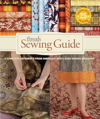 threads sewing guide a complete reference from americas best loved sewing magazine 1st edition editors of