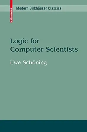 logic for computer scientists 1st edition uwe scha ning 0817634533, 978-0817634537