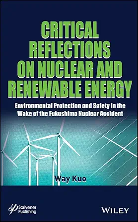 critical reflections on nuclear and renewable energy environmental protection and safety in the wake of the
