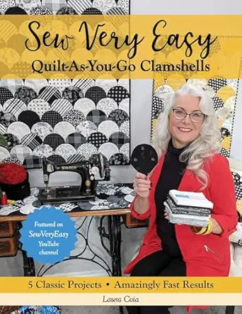sew very easy quilt as you go clamshells 5 classic projects amazingly fast results 1st edition laura coia