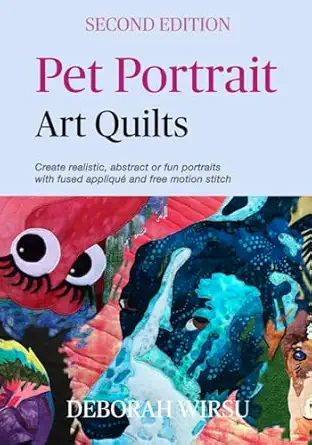 pet portrait art quilts create realistic abstract or fun portraits with fused appliqua and free motion stitch