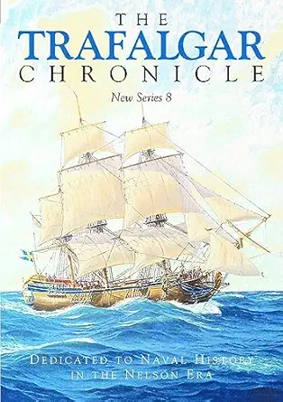 the trafalgar chronicle dedicated to naval history in the nelson era new series 8 1st edition judy pearson