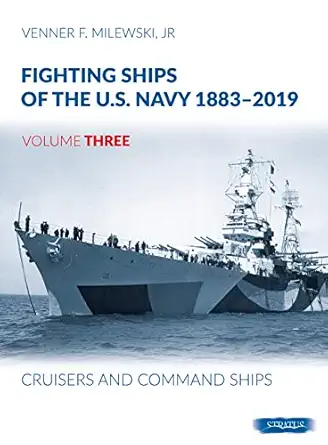 fighting ships of the u s navy 1883 2019 volume 3 cruisers and command ships 1st edition venner f milewski jr