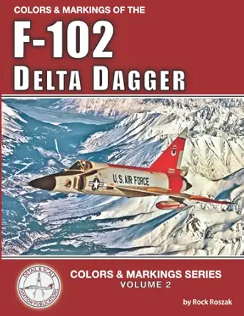 colors and markings of the f 102 delta dagger 1st edition rock roszak 1791756638, 978-1791756635