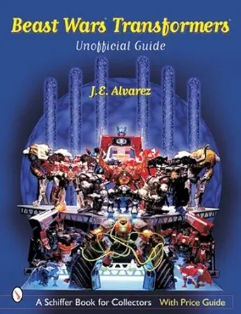 beast wars transformers the unofficial guide with price guide 1st edition j e alvarez 0764315129,