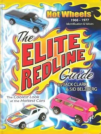 the elite redline guide hot wheels 1968 1977 identification and values 1st edition jack clark ,sid belzberg
