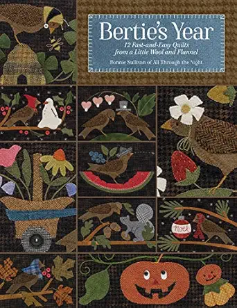 berties year 12 fast and easy quilts from a little wool and flannel 1st edition bonnie sullivan 1683561104