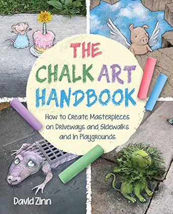 the chalk art handbook how to create masterpieces on driveways and sidewalks and in playgrounds 1st edition