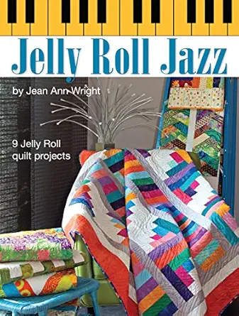 jelly roll jazz 9 jelly roll quilt projects complete how to illustrations patterns templates and full color