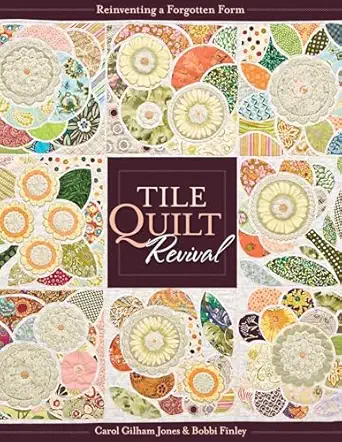 tile quilt revival reinventing a forgotten form 1st edition carol gilham jones ,bobbi finley 1571208011,