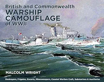 british and commonwealth warship camouflage of wwii volume 1 destroyers frigates escorts minesweepers coastal