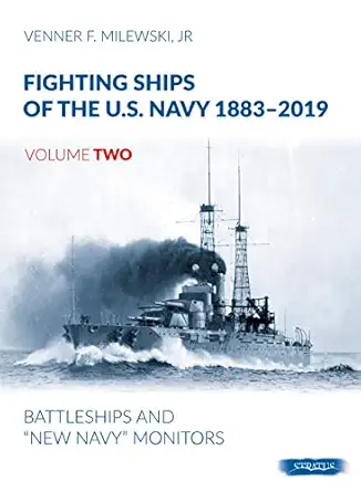fighting ships of the u s navy 1883 2019 volume 2 battleships and a new navya monitors 1st edition venner f