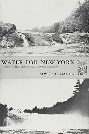 water for new york a study in state administration of water resoures 1st edition roscoe c martin 0815620284,