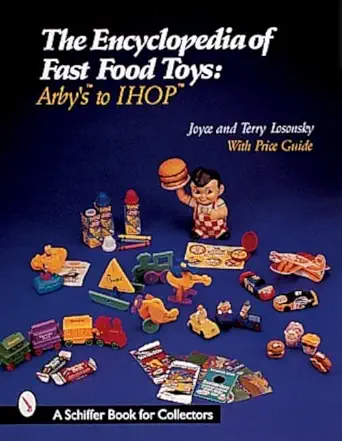 the encyclopedia of fast food toys arbys to ihop 1st edition joyce losonsky 0764307614, 978-0764307614
