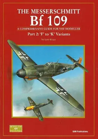 messerschmitt bf 109 part 2 the part 2 f to k variants 1st edition lynn ritger 0955185815, 978-0955185816