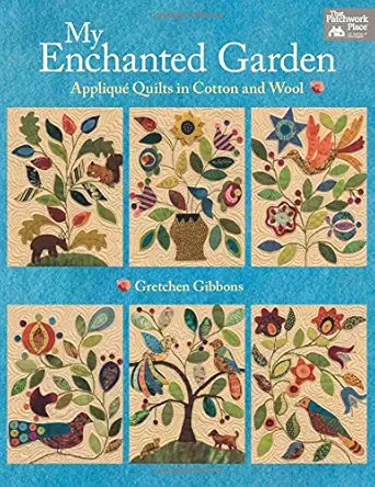my enchanted garden applique quilts in cotton and wool 1st edition gretchen gibbons 1604682515, 978-1604682519