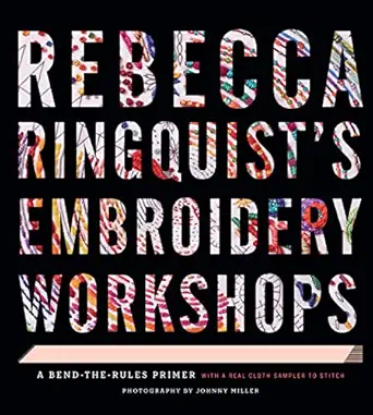 rebecca ringquista s embroidery workshops a bend the rules primer 1st edition rebecca ringquist 1617691410,