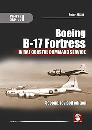 boeing b 17 fortress in raf coastal command service 1st edition robert m stitt 8365281546, 978-8365281548