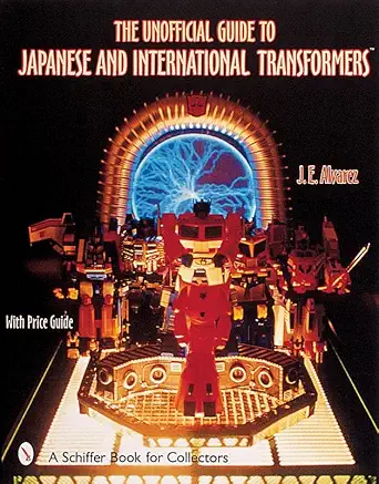 the unofficial guide to japanese and international transformers with price guide 1st edition j e alvarez