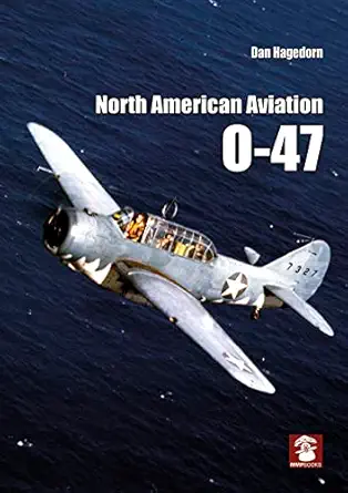 north american aviation o 47 1st edition dan hagedorn ,ted williams 8365958902, 978-8365958907