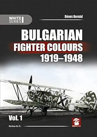 bulgarian fighter colours 1919 1948 volume 1 1st edition da c nes berna d 836595818x, 978-8365958181